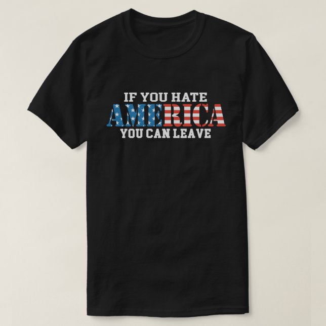 Om du hatar Amerika kan du Lämna patriotisk T Shirt (Design framsida)