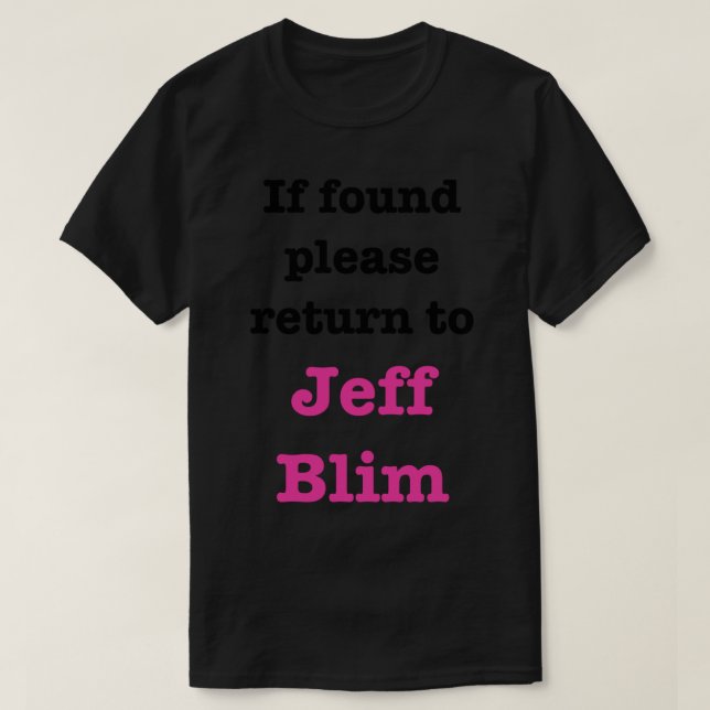 Om du hittar det, gå tillbaka till Jeff Blim. T Shirt (Design framsida)