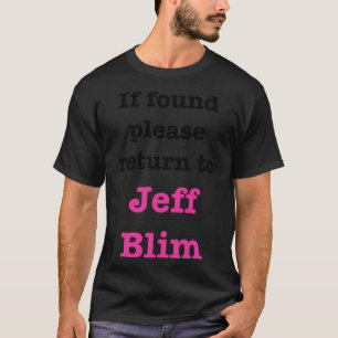 Om du hittar det, gå tillbaka till Jeff Blim. T Shirt
