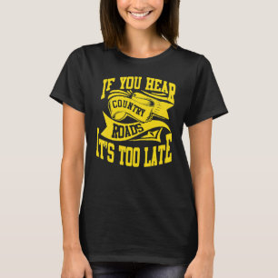 Om Du Hör Country Roads Är Det För Sent T Shirt