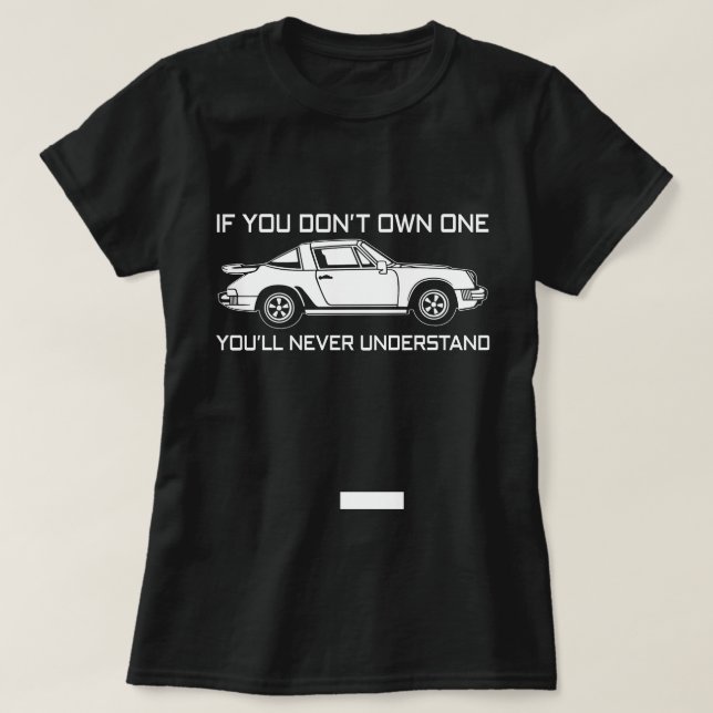 Om du inte äger någon kommer du aldrig att förstå  t shirt (Design framsida)
