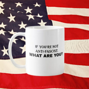 Om du inte är antifascist, vad är du då? Fet Kaffemugg