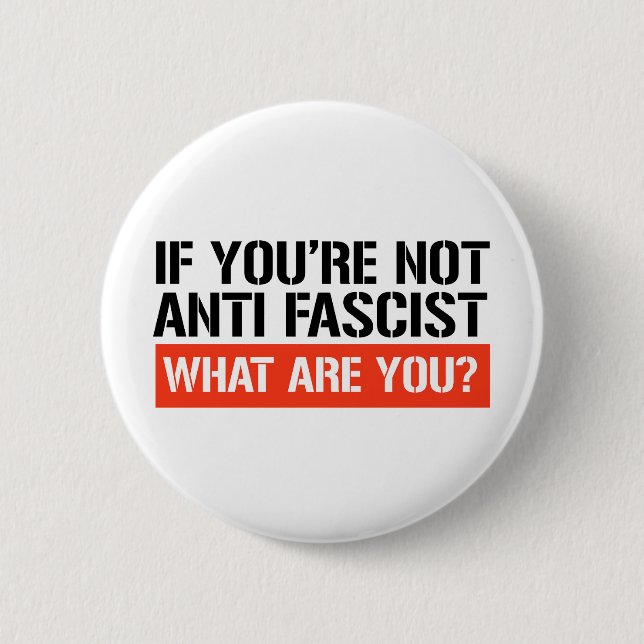 Om du inte är antifascist, vad är du då? knapp (Framsida)