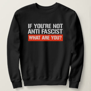 Om du inte är antifascist - Vad är du då T Shirt