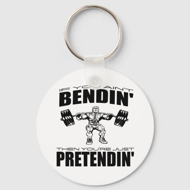 Om du inte är böjd, så är du pretendin. nyckelring (Framsida)