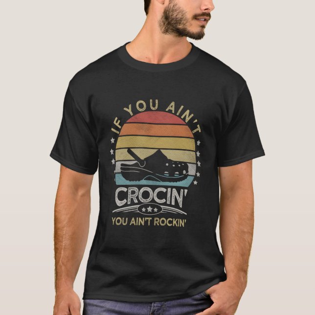 Om du inte är Crocin, så är du inte Rockin. T Shirt (Framsida)
