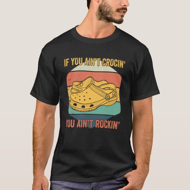 Om du inte är Crocin" så är du inte Rockin " T Shirt (Framsida)
