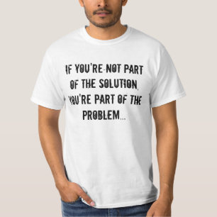 Om du inte är delen av lösningsutslagsplatsen tee shirt