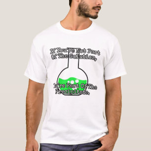 Om du inte är en del av lösningen... t shirt