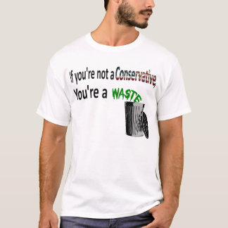Om du inte är en konservativ, är du en avfalls t-shirt