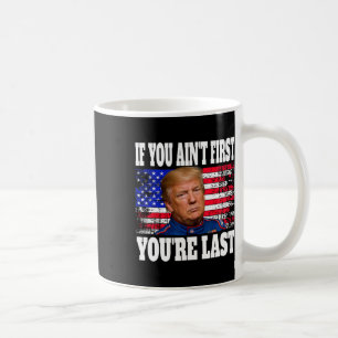 Om du inte är först är du sista Donald Trump Kaffemugg