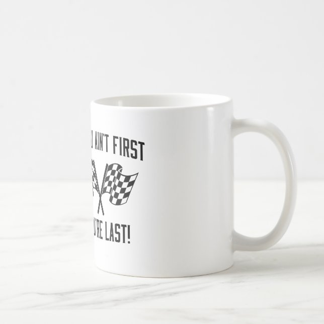 Om du inte är första, är du sist! kaffemugg (Höger)