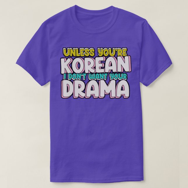 Om du inte är koreansk vill jag inte ha din Drama- T Shirt (Design framsida)
