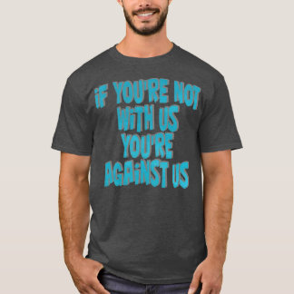 Om du inte är med oss är du emot oss t shirt
