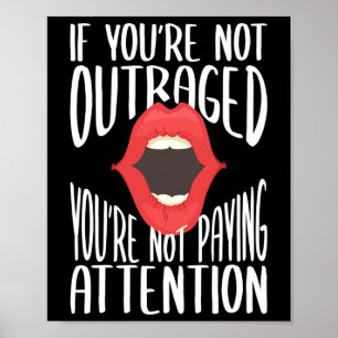 Om du inte är upprörd Betalar du inte uppmärksamhe Poster