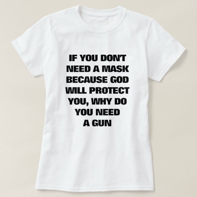 Om du inte behöver en mask, varför behöver du en g t shirt (Design framsida)