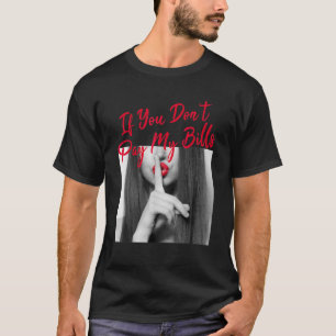 Om du inte Betalar mina räkningar, Shhh Slogan Fig T Shirt