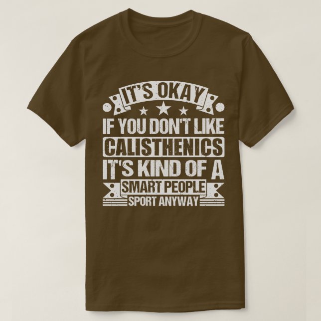 Om du inte gillar Calisthenics... T Shirt (Design framsida)