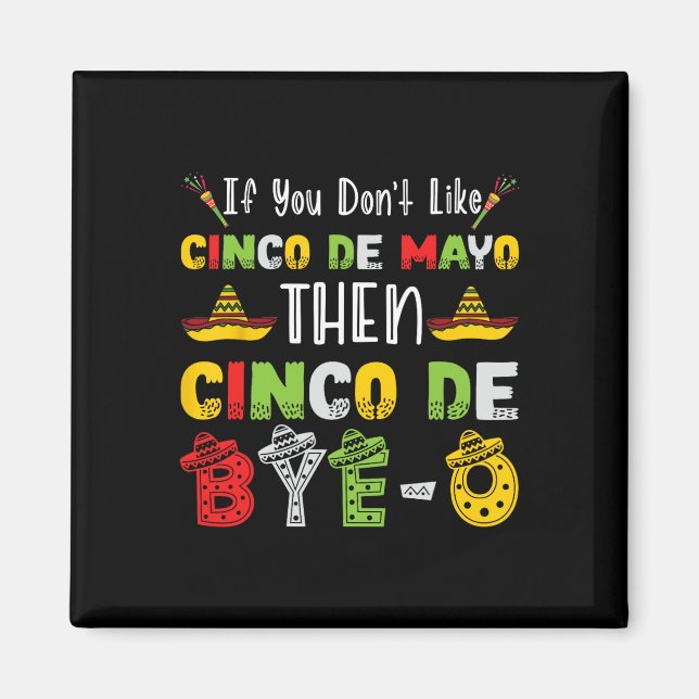 Om du inte gillar Cinco De Mayo, så Cinco De Adjö- Magnet (Framsidan)