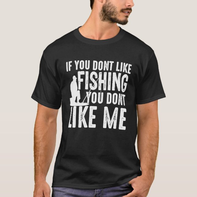 Om Du Inte Gillar Fiske Gillar Du Inte Mig T Shirt (Framsida)