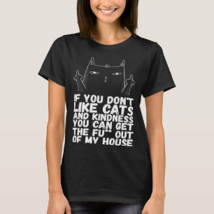 Om du inte gillar katter och vänlighet kan du gå t shirt