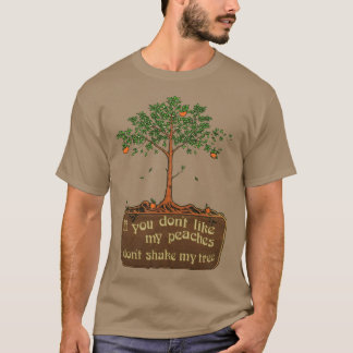 om du inte gillar mina persikor, skaka inte mitt t shirt