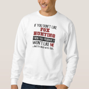Om du inte gillar rävjaktcoola sweatshirt