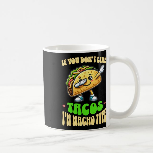 Om du inte gillar tacos är jag inte Nacho typ Dabb Kaffemugg (Höger)