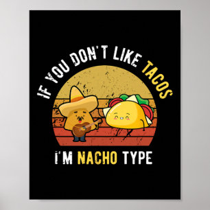 Om du inte gillar tacos är jag inte Nacho Type Cin Poster