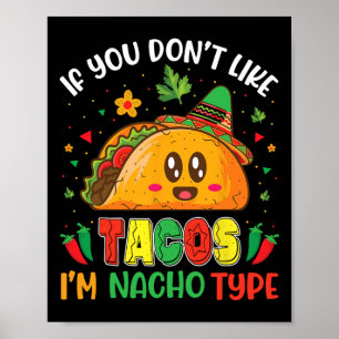 Om du inte gillar tacos är jag inte Nacho Type Cin Poster