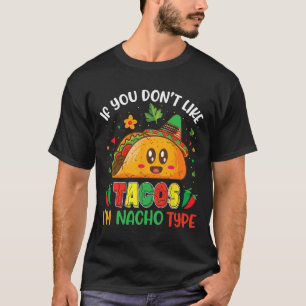 Om du inte gillar tacos är jag inte Nacho Type Cin T Shirt