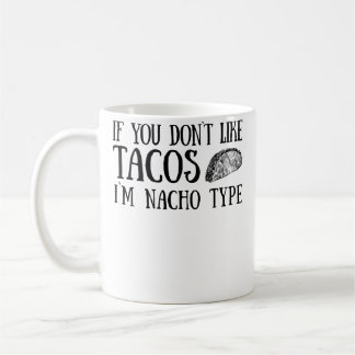 Om du inte gillar tacos är jag inte nacho-typen fö kaffemugg