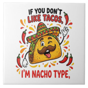 Om du inte gillar tacos är jag inte nacho-typen kakelplatta