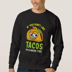 Om du inte gillar tacos är jag inte nacho-typen lång ärmad tröja