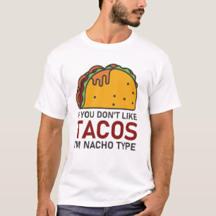 Om du inte gillar tacos är jag nacho-typ t shirt