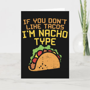 Om du inte gillar tacos är jag Nacho-typ T-shirt R Kort