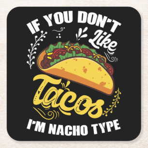 Om du inte gillar Tacos är jag Nacho Type (3) Underlägg Papper Kvadrat