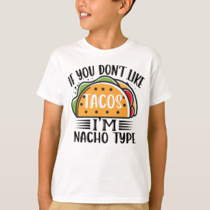 Om du inte gillar Tacos är jag Nacho Type Taco Äls T Shirt