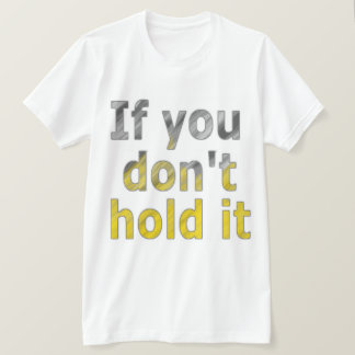 Om du inte håller det t shirt