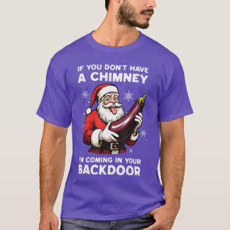Om du inte har en skorsten kommer jag in genom din t shirt