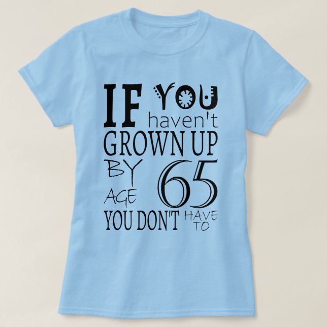 Om du inte har växt upp vid 65 års ålder t shirt (Design framsida)