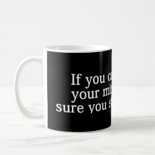 Om du inte kan ändra sinnet kaffemugg
