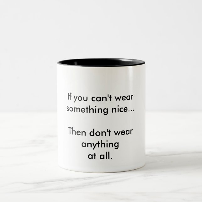 Om du inte kan bära nåt fint... Två-Tonad mugg (Center)