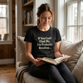 Om du inte kan hitta mig, så läser jag nog... t shirt