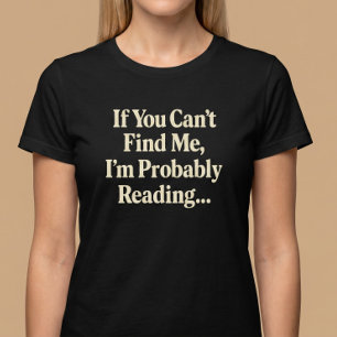 Om du inte kan hitta mig, så läser jag nog... t shirt