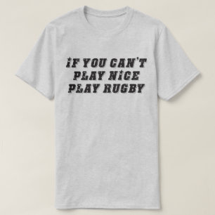 Om du inte kan leka trevligt, leka den roliga t shirt