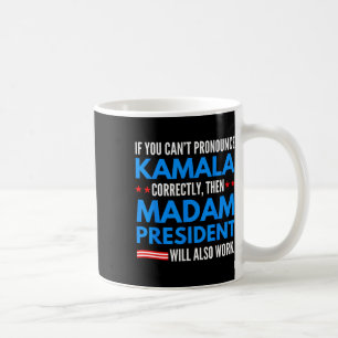 Om du inte kan pronuns Kamala då, fru talman Kaffemugg