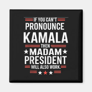 Om du inte kan pronuns Kamala då, fru talman Magnet