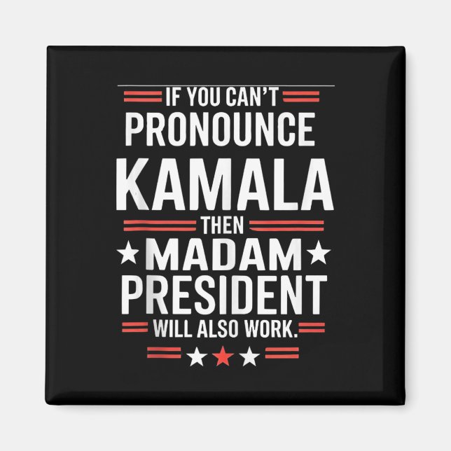 Om du inte kan pronuns Kamala då, fru talman Magnet (Framsidan)