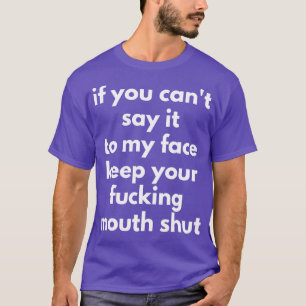 Om du inte kan säga det till min Ansikte Behålla, T Shirt